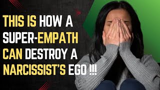 This Is How A Super-Empath Can Destroy a Narcissist's Ego |NPD |Gaslighting |Narcissism |Narc