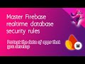 Master Firebase Realtime Database Rules in 2025 | Full Tutorial with Examples
