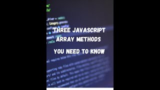 3 JAVASCRIPT ARRAY METHODS YOU NEED TO KNOW