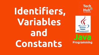 Identifiers, Variables and Constants in Java