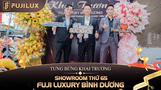 TƯNG BỪNG KHAI TRƯƠNG SHOWROOM THỨ 65 - FUJI LUXURY BÌNH DƯƠNG