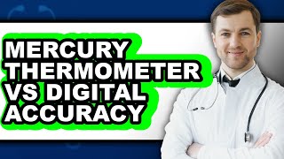 Mercury Thermometer Vs Digital Accuracy - Which Is Better?