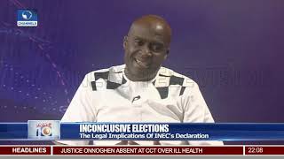 Inconclusive Elections: Analysing The Legal Implications Of INEC's Declaration