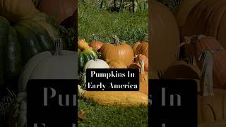 Pumpkins In Early America? #history #cooking #autumn #pumpkin