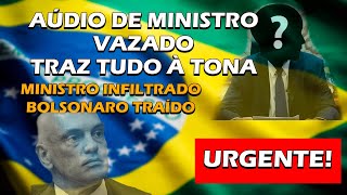 URGENTE! VAZOU AÚDIO! SAIBA QUEM É O MINISTRO INFILTRADO NO GOVERNO BOLSONARO