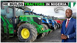 He Left The UK To Manufacture Tractors In Nigeria