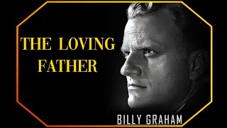 The loving Father - Luke 15:11-32  | Billy Graham Sermon #BillyGraham #Gospel #Jesus #Christ