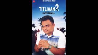 Titliaan 2 | Happy Manila | Latest Punjabi Songs 2021