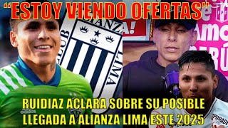 RAÚL RUIDIAZ SE DESTAPA Y ACLARA SOBRE SU POSIBLE LLEGADA A ALIANZA LIMA \