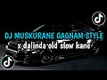 DJ MUSKURANE X DALINDA OLD - SLOW KANE | VIRAL TIKTOK 2024