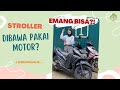 Review Cara pemakaian penggunaan stroller diBawa  menggunakan motor Motor ? emang bisa ?