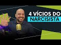 4 VÍCIOS SOMBRIOS DE UM NARCISISTA