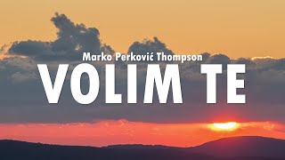 Marko Perković Thompson - Volim te (Official lyric video)