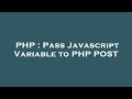 PHP : Pass Javascript Variable to PHP POST