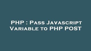 PHP : Pass Javascript Variable to PHP POST