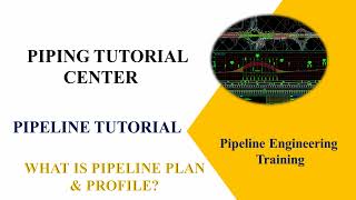 INTRODUCTION TO PIPELINE PLAN \u0026 PROFILE