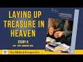 “Laying Up Treasure in Heaven”- Lesson 6 Q1 Sabbath School 2023, The Biblical Perspective