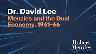 Menzies and the Dual Economy, 1961-66 | Dr. David Lee