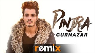 Pinjraa (Funk Mix) | Gurnazar | Jaani | B Praak | Tru Makers | Latest Remix Songs 2019