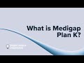 What is Medicare Plan K? - Which Medigap Plan is Best?