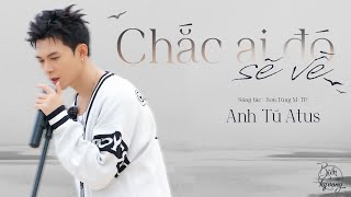 Chắc ai đó sẽ về | Anh Tú Atus cover HIT ĐÌNH ĐÁM của Sơn Tùng M-TP buồn đến nao lòng