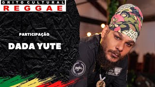 Grito Cultural Reggae | Dada Yute