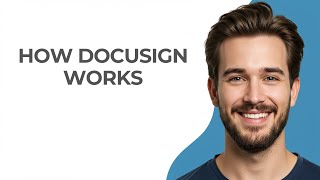 How Docusign Works - GUIDE!
