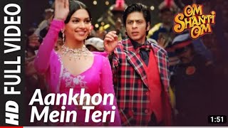 Aankhon me teri ajab si | om shanti om | kk | Shahrukh khan | Deepika padukone