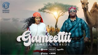 Gameettii Oromo Music by Felmeta kebede#Barrikoo Entertainment#KaraDema