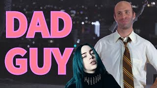 Dad Guy [Billie Eilish Parody]