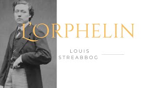 Louis Streabbog:L’Orphelin