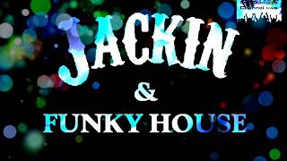 JACKIN \u0026 FUNKY HOUSE SUMMER 2018 CLUB MIX