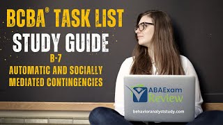 Automatic and Socially Mediated Contingencies (B-7) | BCBA® Task List Study Guide |  ABA Exam Review