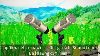 Inpakna Hla Mawi | Laldawngkim Hmar | Original Soundtrack