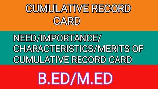 Cumulative Record Card..Need/Importance/Characteristics/Merits of Cumulative record..B.ED/M.Ed