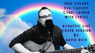True Colors Eva Cassidy Cyndi Lauper with Lyrics  Acoustic Live cover version by  David Rich