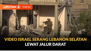 Detik-detik Israel Gempur Lebanon Selatan, Ada Kontak Senjata! | Liputan 6