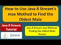 How to Use Java 8 Stream's max Method to Find the Oldest Male? | Streams in Java 8
