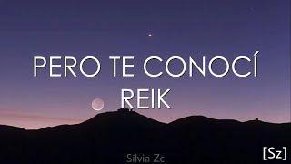 Reik - Pero Te Conocí (Letra)