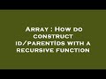 Array : How do construct id/parentIds with a recursive function
