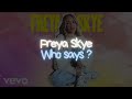 Freya Skye - Who says ? (Lyrics video)