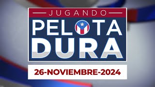 JUGANDO PELOTA DURA 26-NOVIEMBRE-2024