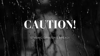 Caution! Strong opinions ahead