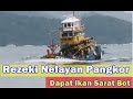 Rezeki Nelayan Pangkor, Dapat Ikan Sarat Bot