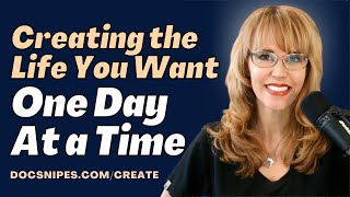 Creating the Life You Want One Day at a Time with CBT,  Mindfulness &  Goal Setting