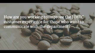 How are you working to improve the HMRC customer experience?