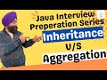 inheritance (IS A Relationship) vs Aggregation(HAS A Relationship) in Java | Java interview question