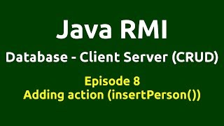 Ep 8 - Java RMI - Database - CRUD - Adding action(insertPerson()) - Button insert