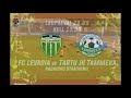 fc levadia vs tartu jk tammeka 23rd of sept 2017 mark oliver roosnupp promo goal