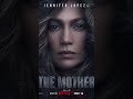 THE MOTHER - Jennifer Lopez